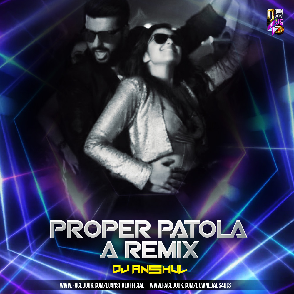 Proper Patola (A Remix ) Dj Anshul Downloads4Djs