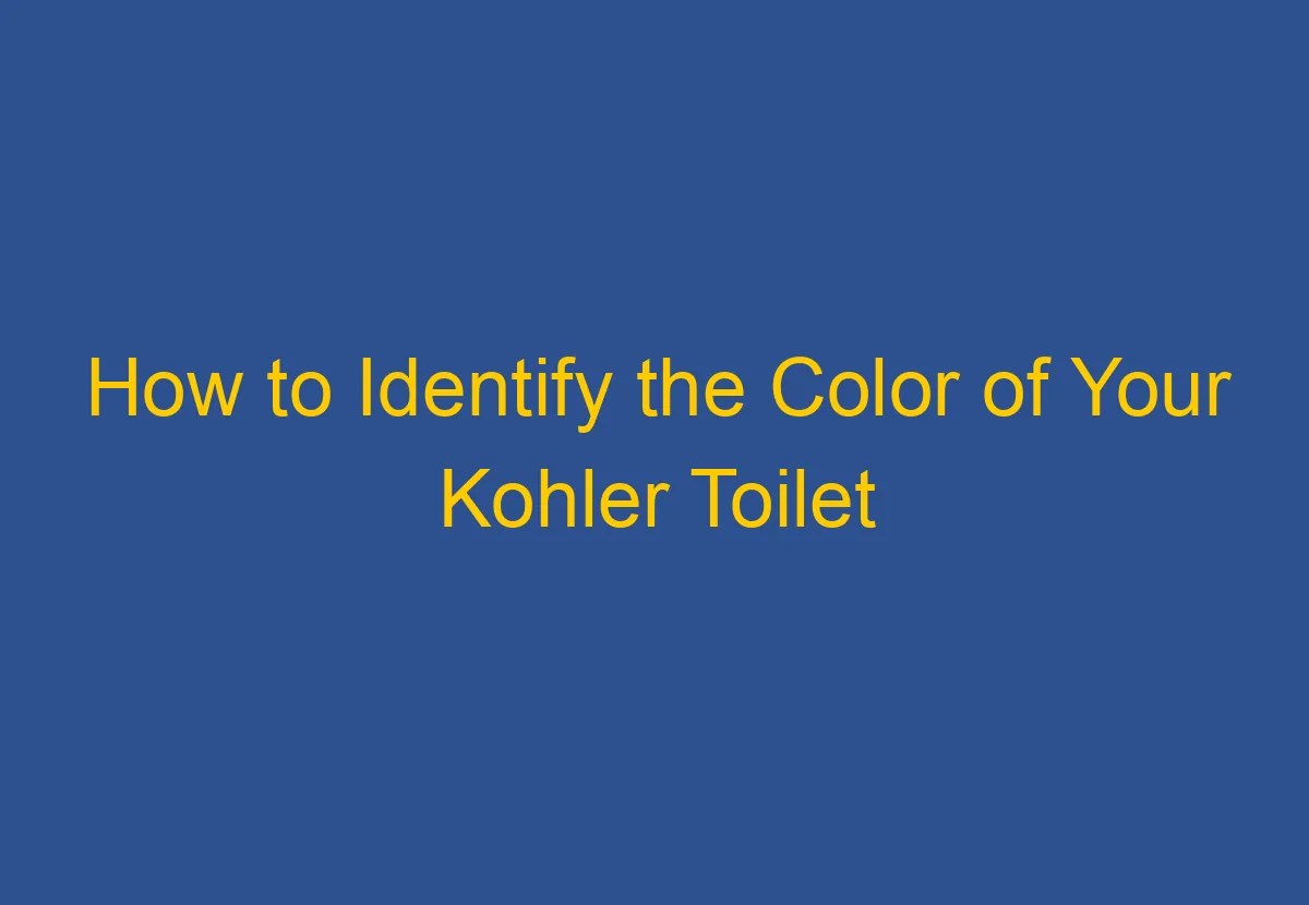 How to Identify the Color of Your Kohler Toilet DownsizeGeek