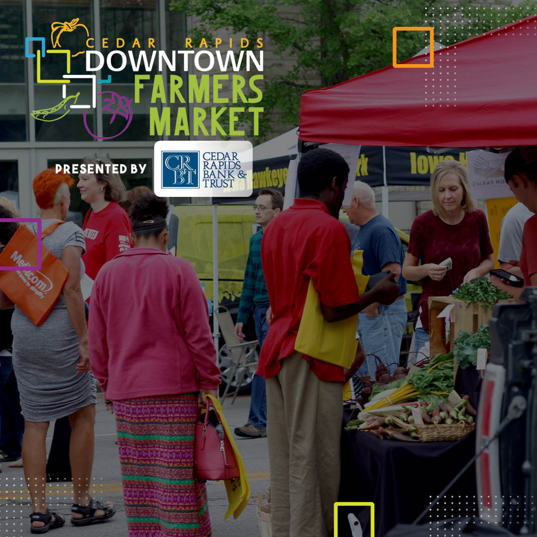 Cedar Rapids Downtown Farmers Market Downtown Cedar Rapids