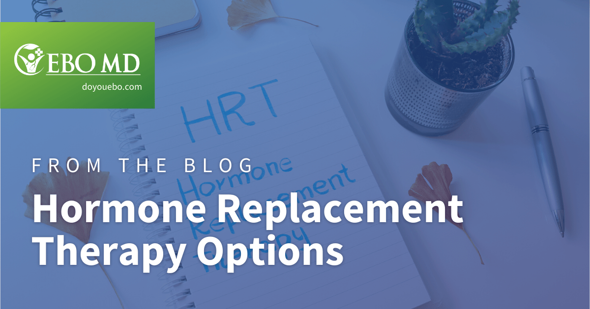 Hormone Replacement Therapy Options in Southeast Missouri EBO MD