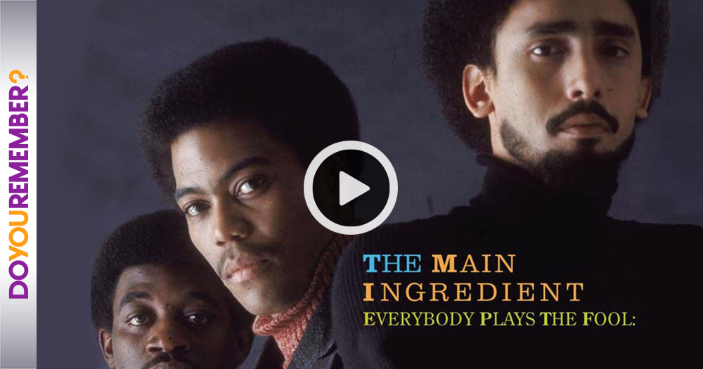 The Main Ingredient "Everybody Plays The Fool" Do You Remember?