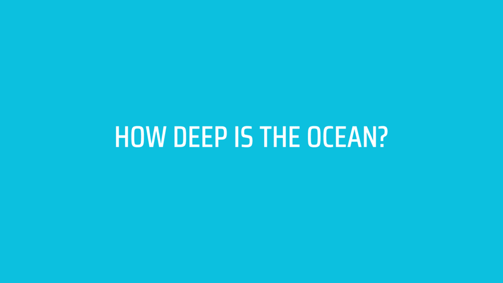 How Deep Is The Ocean?