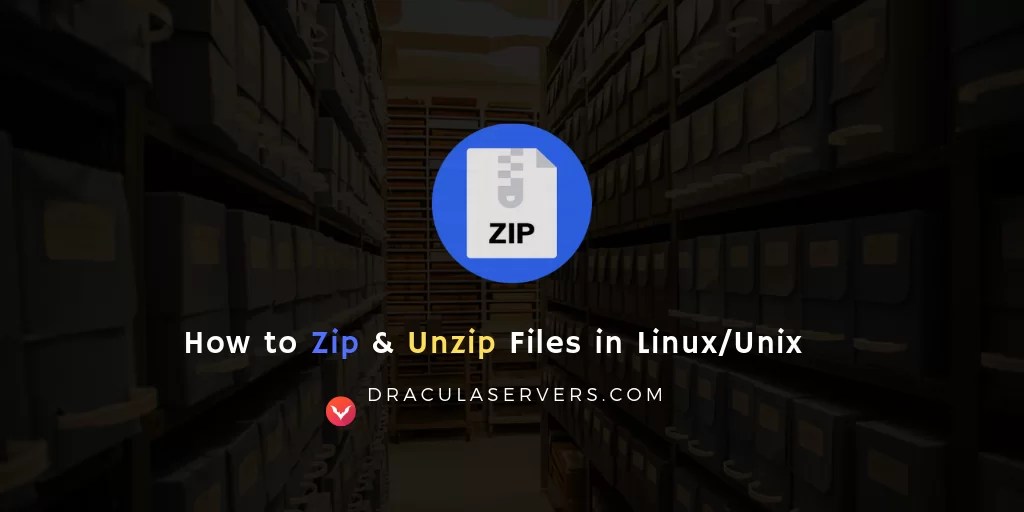 How to Zip and Unzip Files in Linux/Unix Dracula Servers Tutorials