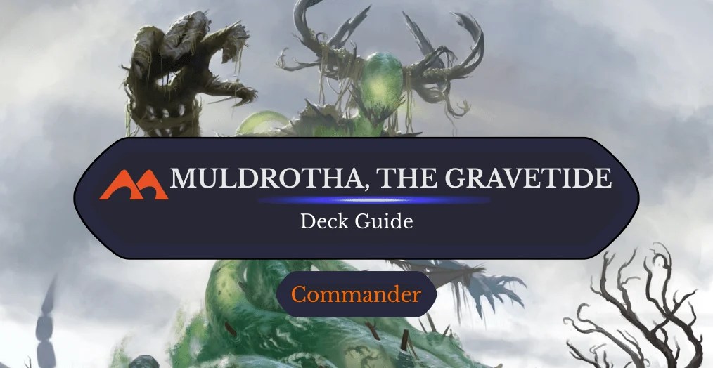 Muldrotha, the Gravetide Commander Deck Guide Draftsim