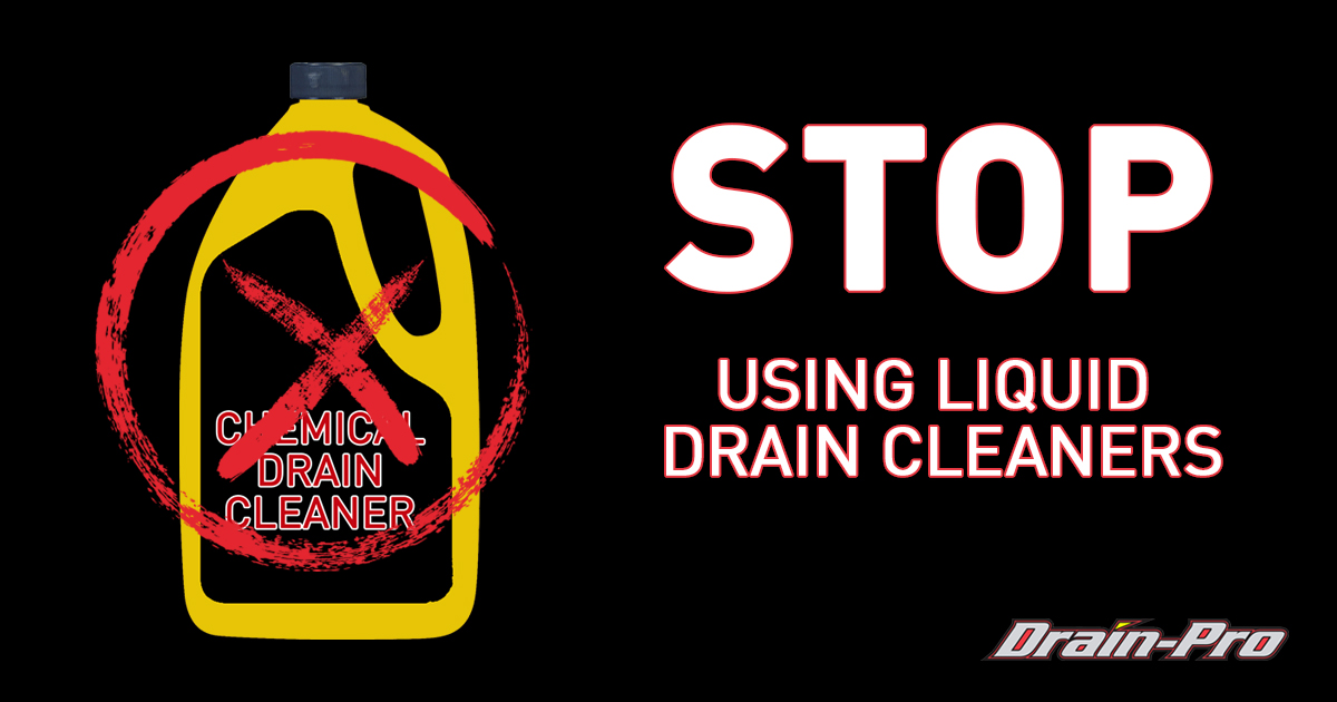 Stop Using Liquid Drain Cleaners DrainPro Inc.