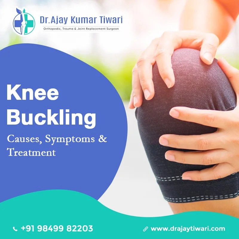 Knee buckling causes, symptoms & treatment Dr Ajay Tiwari