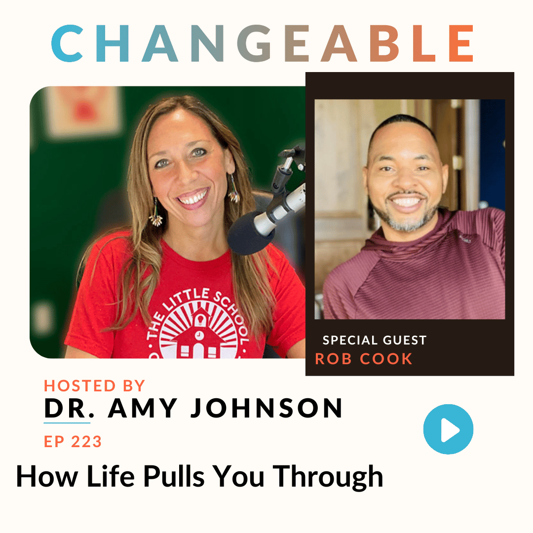 EP223 How Life Pulls You Through with Rob Cook Podcast Dr. Amy Johnson