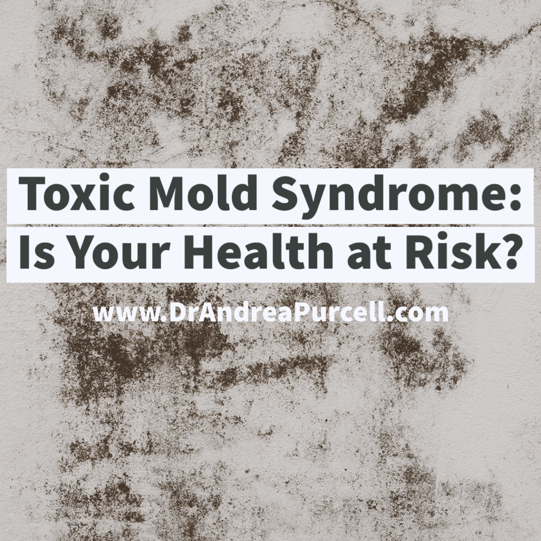 Toxic Mold Syndrome Is Your Health at Risk? Dr. Andrea Purcell