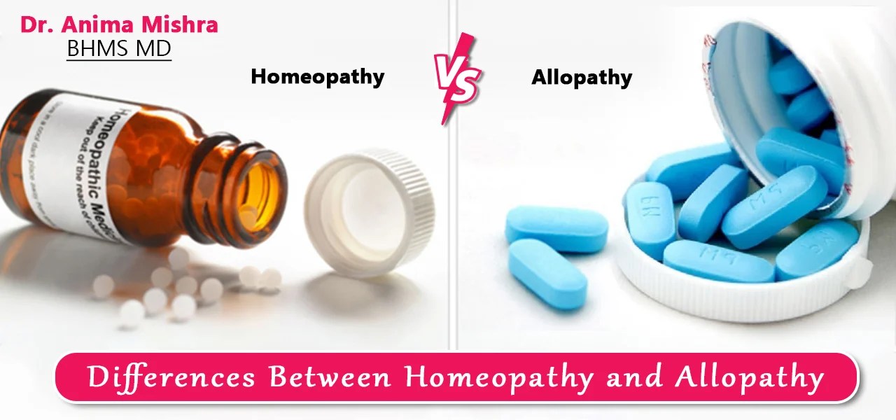 Differences between Homeopathy and Allopathy Anima Mishra
