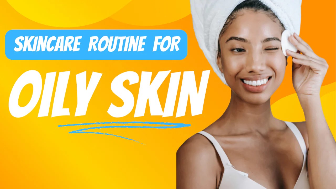 The Ultimate Guide to an Oily Skin Care Routine Dr Anvika