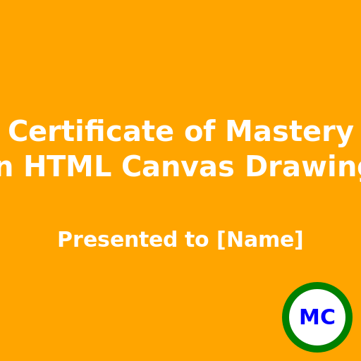 Certificate of Mastery in HTML Canvas Drawing May your future