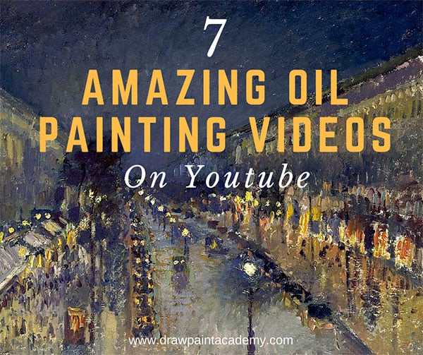 7 Of The Best Oil Painting Demonstration Videos On Youtube