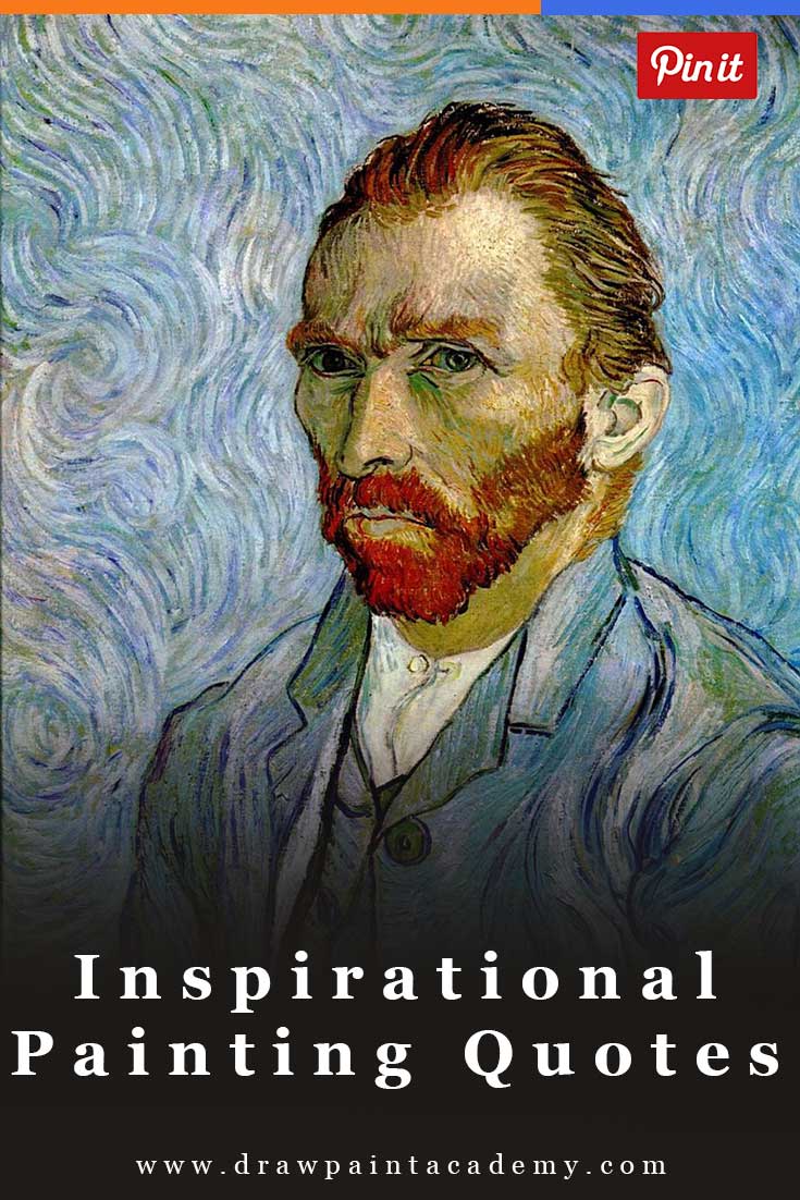 26 Painting Quotes By The Masters To Inspire You Draw Paint Academy