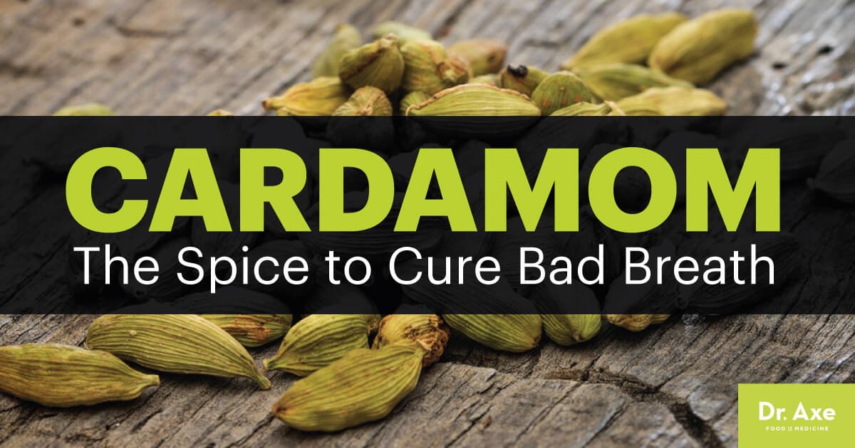Cardamom Helps Prevent Bad Breath, Cavities & Cancer Dr. Axe