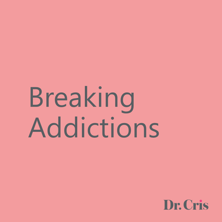 Breaking Addictions Dr. Cris