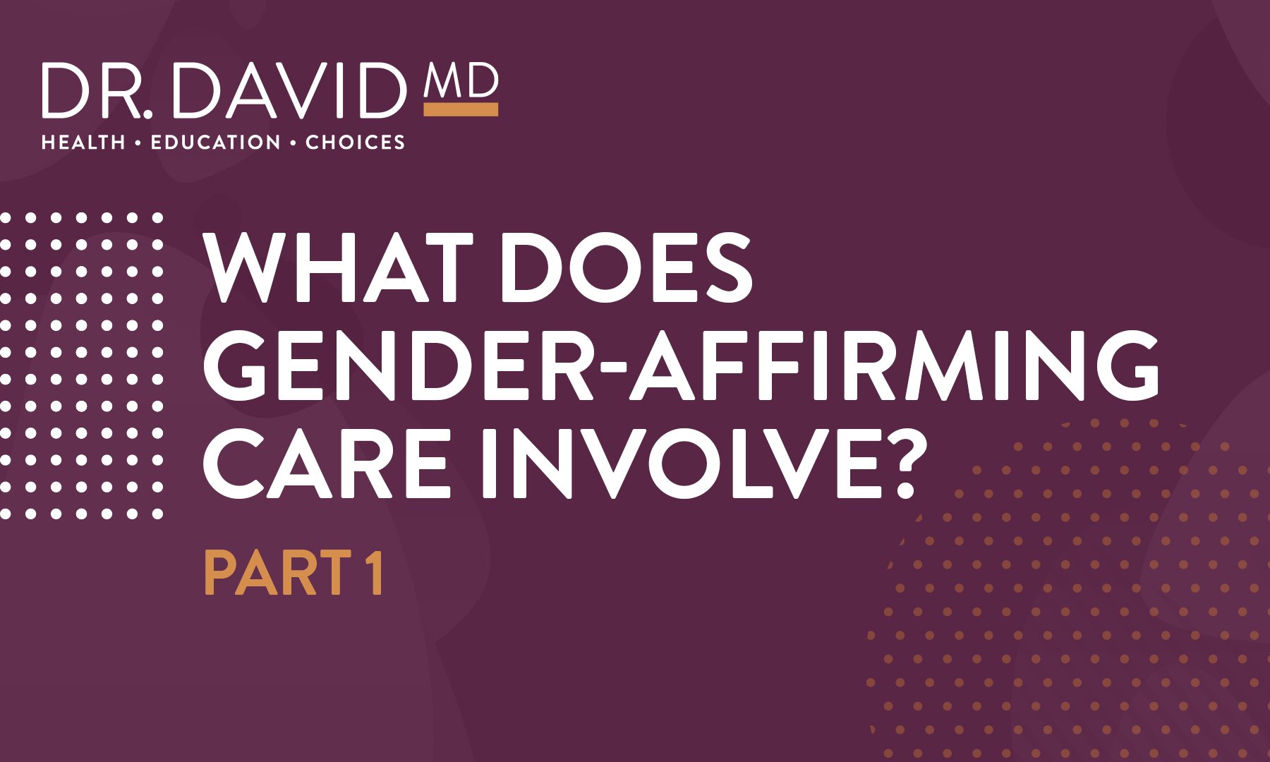 What does genderaffirming care involve? Dr David MD