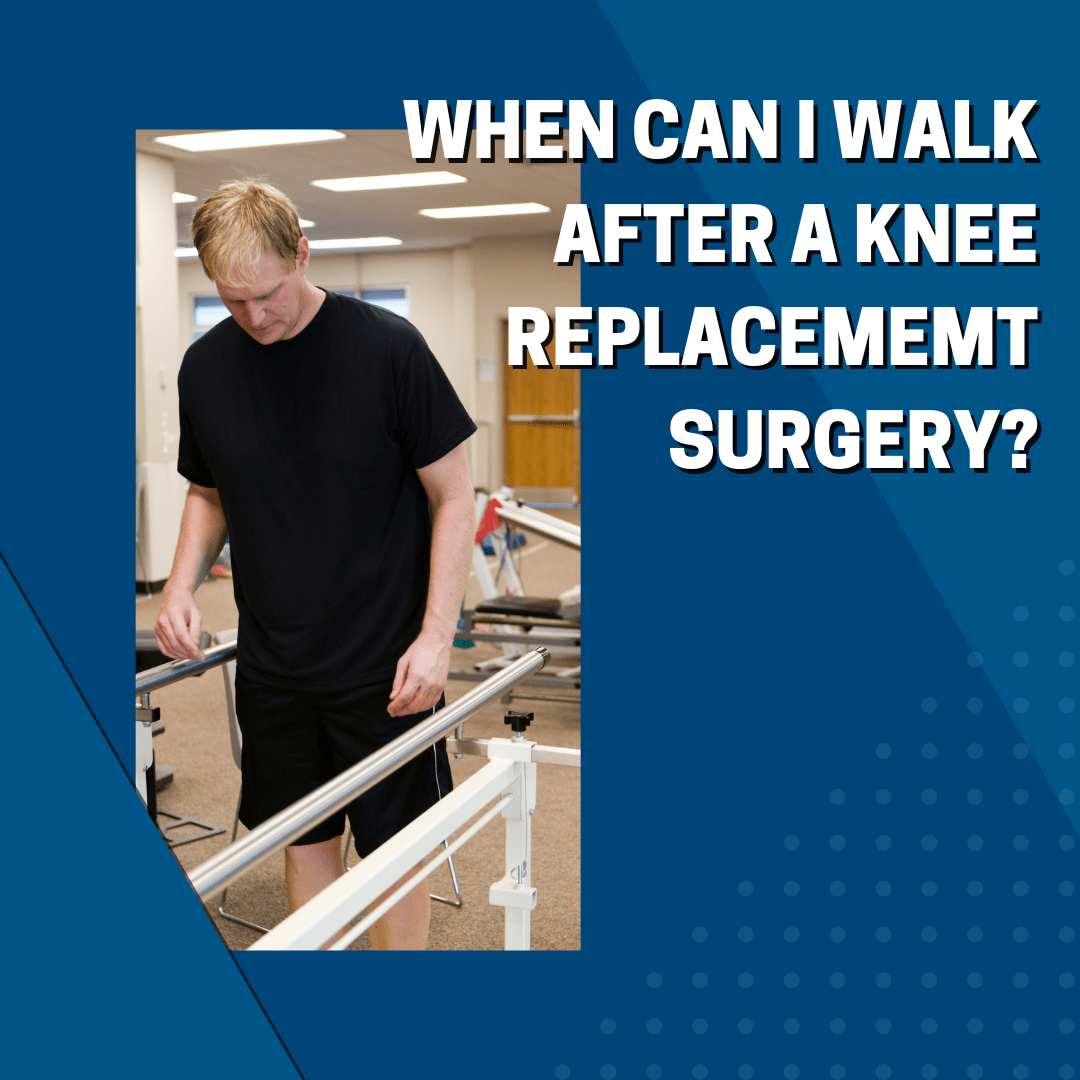 When Can I Walk After A Knee Replacement Surgery? Ashvin K Dewan, MD