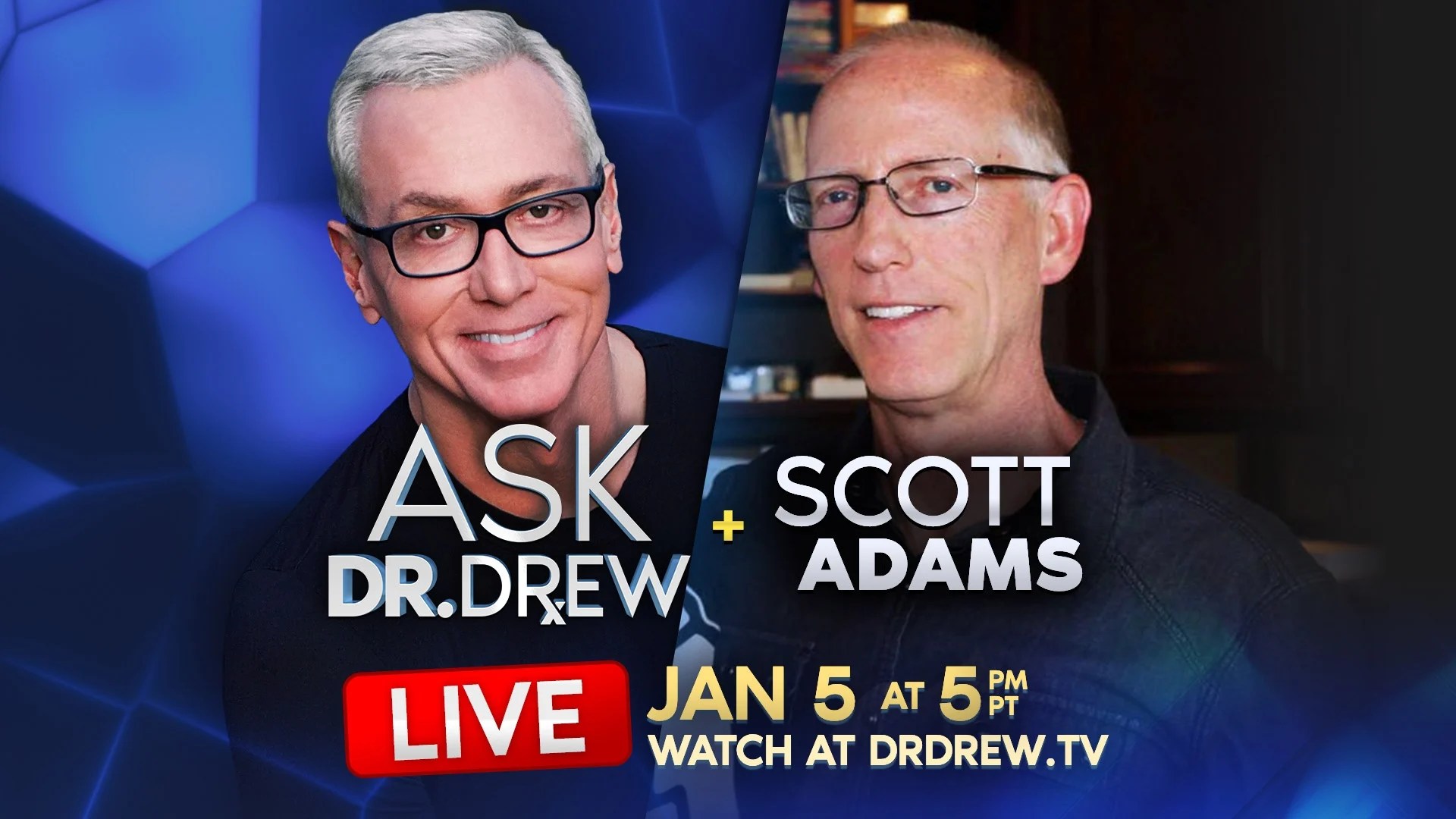 Ask Dr. Drew Scott Adams Episode 5 Dr. Drew Official site