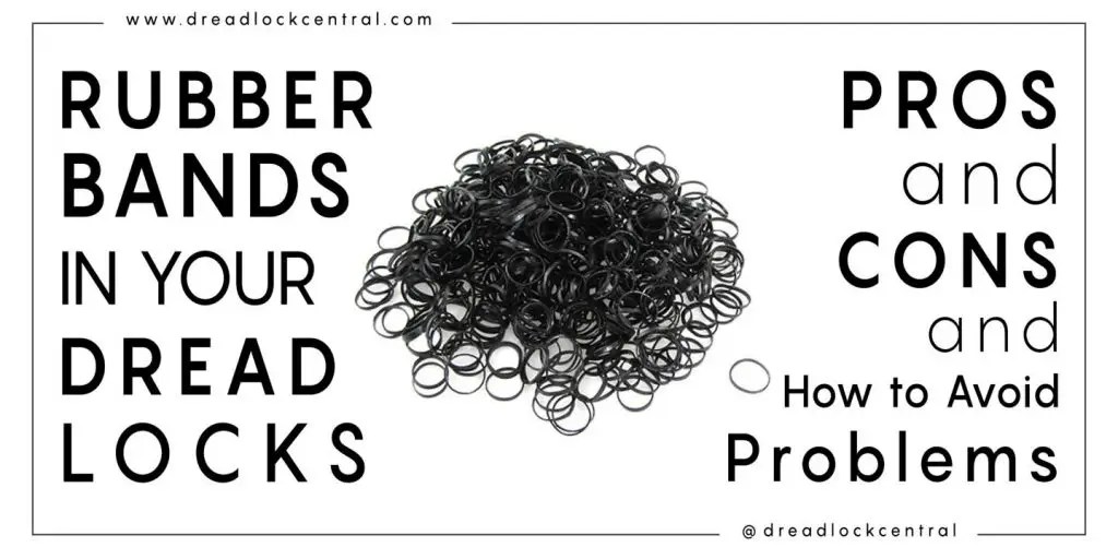 Rubber Band Dreads Pros and Cons and how to avoid damage