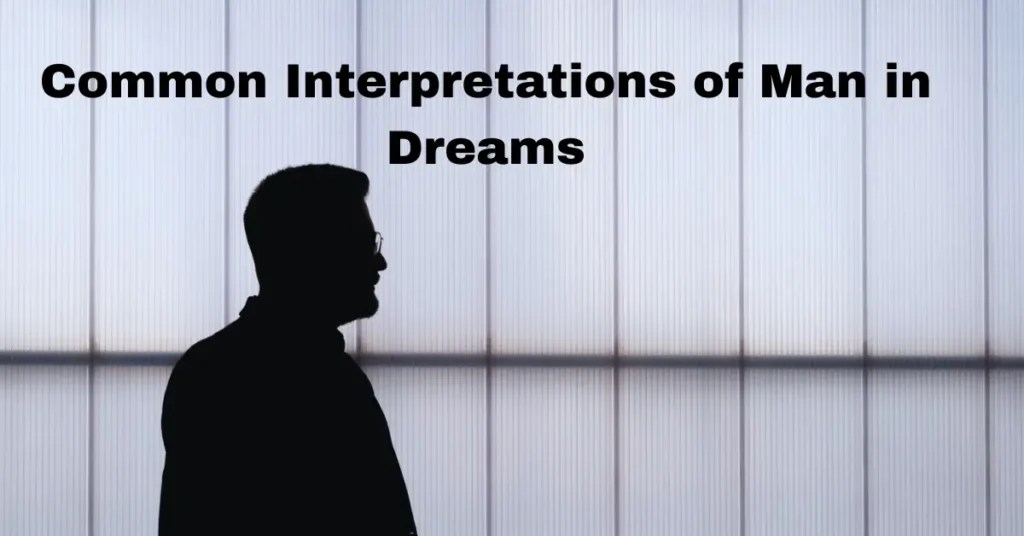 The Man Of My Dream Revealing 7 Dream Symbolism