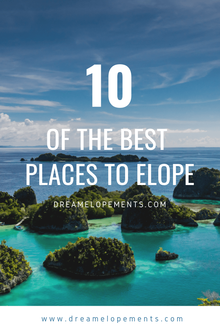 10 of the Best Places to Elope Dream Elopements