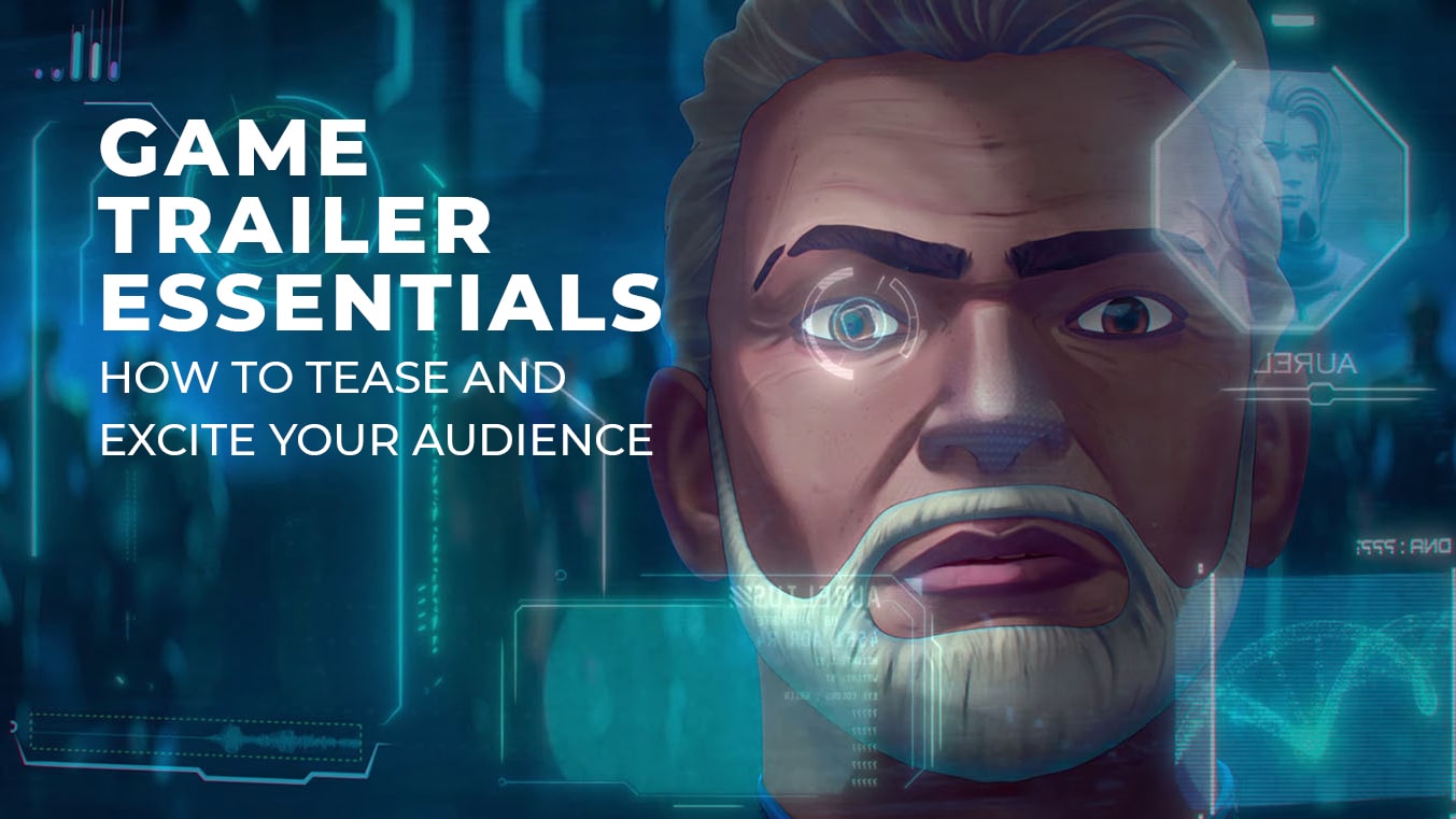 Game Trailer Essentials How To Tease and Excite Your Audience