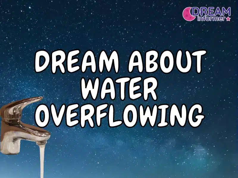 Dream About Water Overflowing Symbolic Emotional Tides Dream Informer