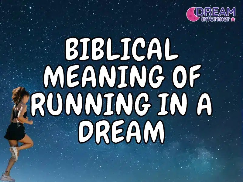 Biblical Meaning Of Running In a Dream Dream Informer