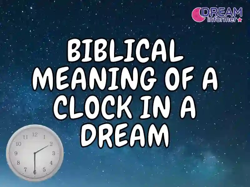 Biblical Meaning Of a Clock In a Dream Dream Informer