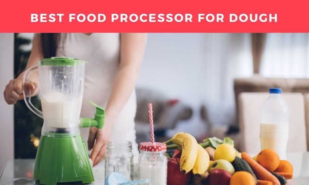 Top 10 Best Food Processors For Dough [October 2024]