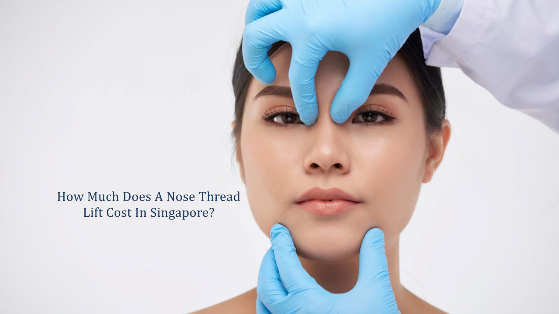 How Much Does A Nose Thread Lift Cost In Singapore?