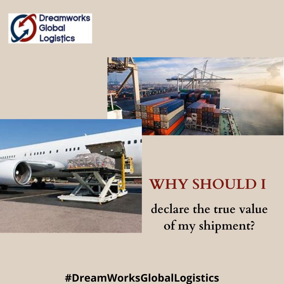 Why should I declare the true value of my shipment? Dreamworks Global