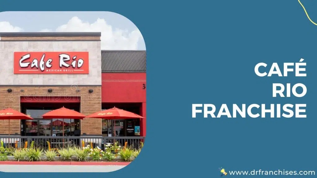 Café Rio Franchise 2023 Cost, Fees & Profit