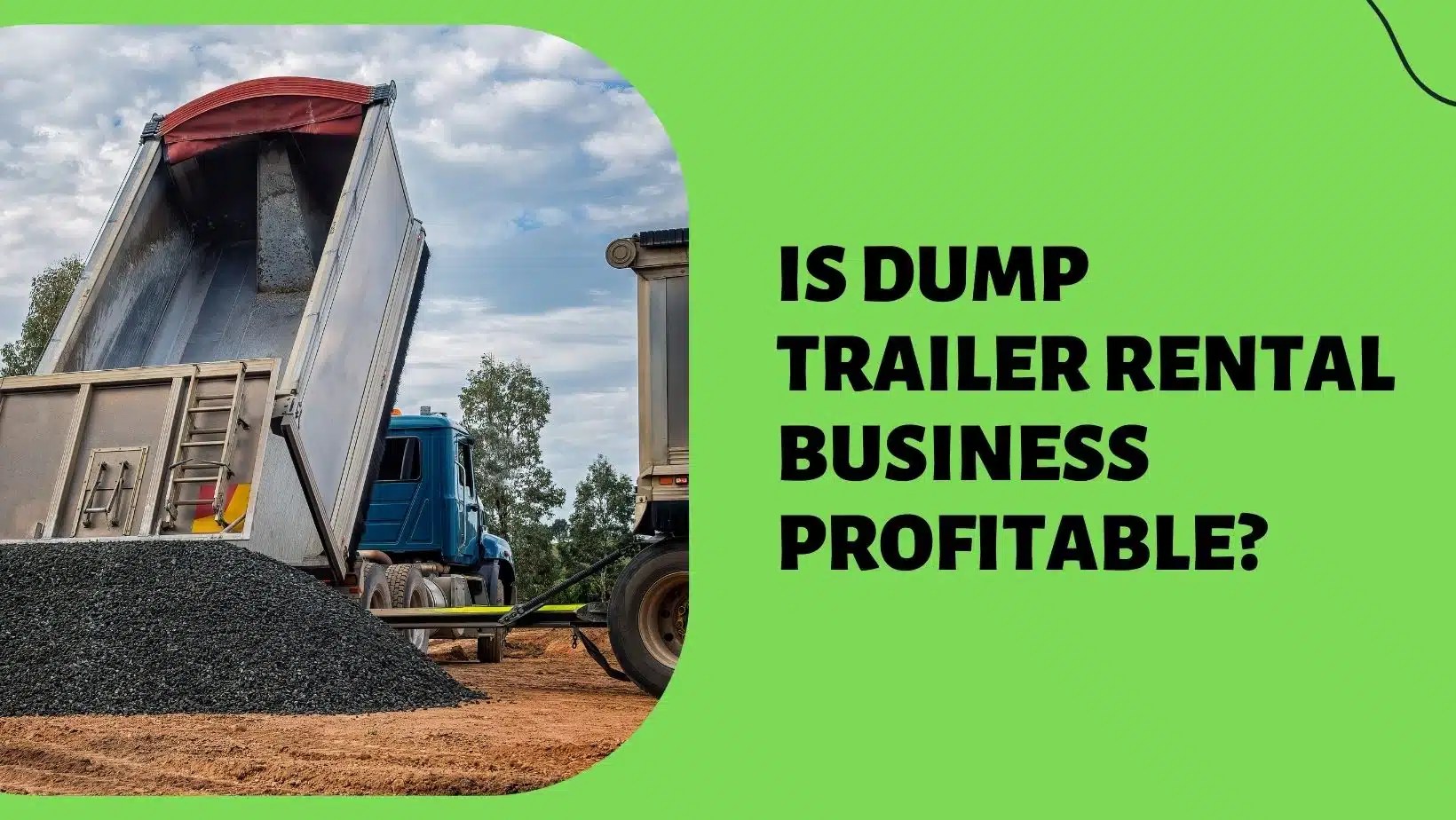 Is Dump Trailer Rental Business Profitable? Profit + Ideas!