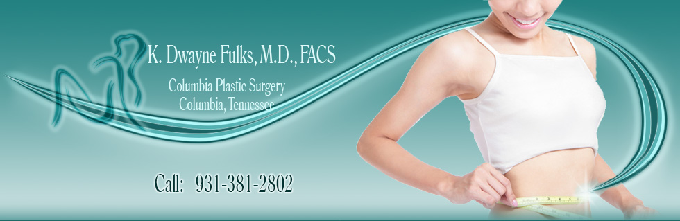 ColumbiaPlastic Surgery Columbia Tennessee K. Dwayne Fulks