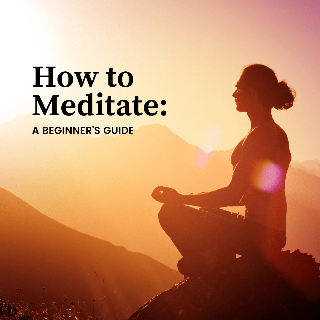 How to Meditate A Beginner’s Guide Blog
