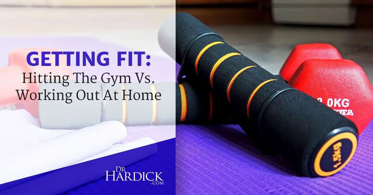 Hitting the Gym vs. Working Out at Home DrHardick