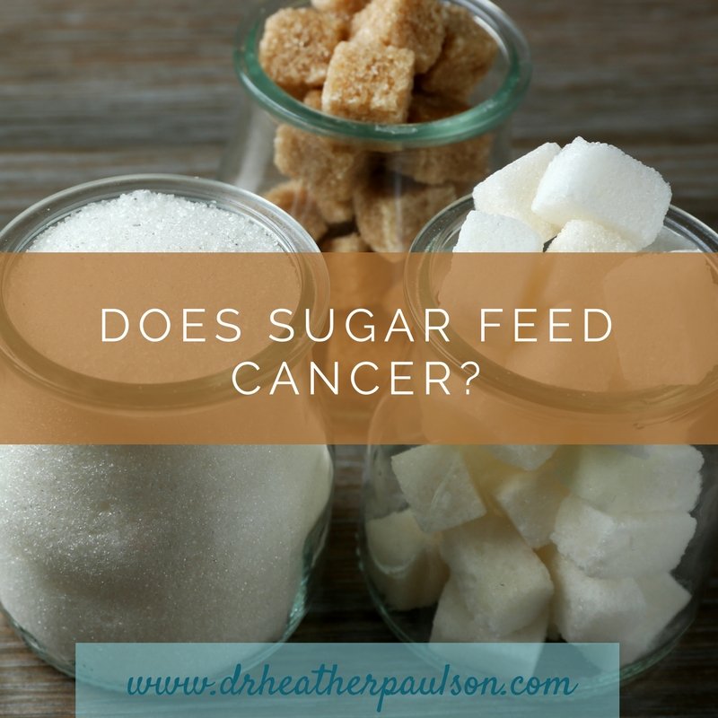 Does Sugar Feed Cancer? Dr. Heather Paulson
