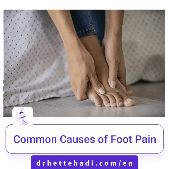 Common Causes of Foot Pain Dr. Hossein Ettehadi