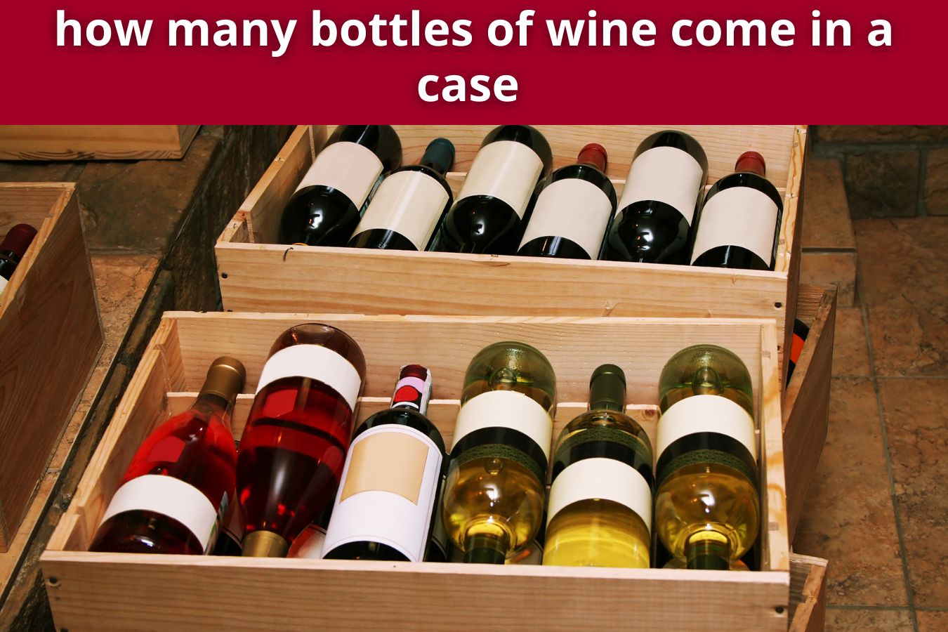 How Many Bottles of Wine Come in a Case? Drinker Hub