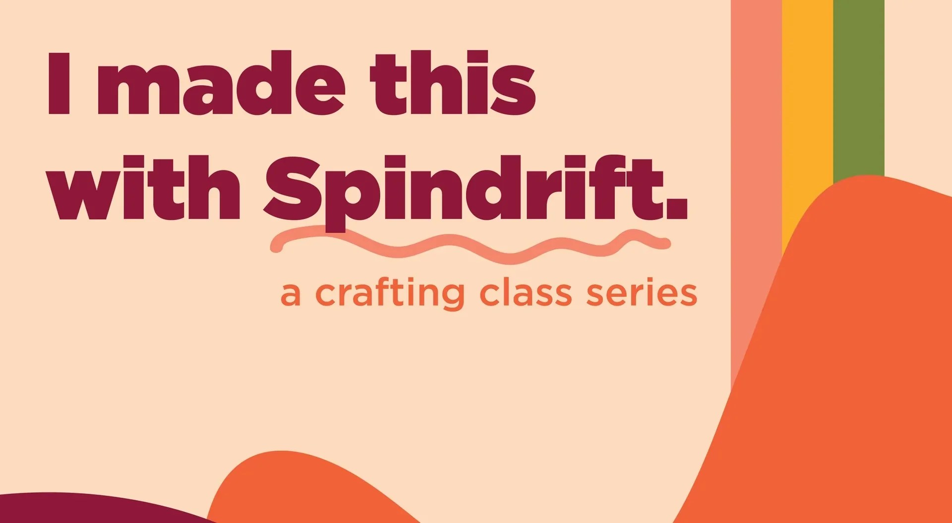 Spindrift Crafting Class Series Spindrift