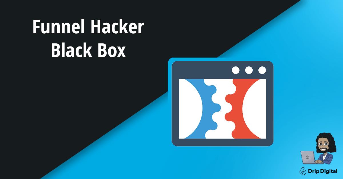 Can You Still Get The Funnel Hacker Black Box In (2023)? Drip Digital