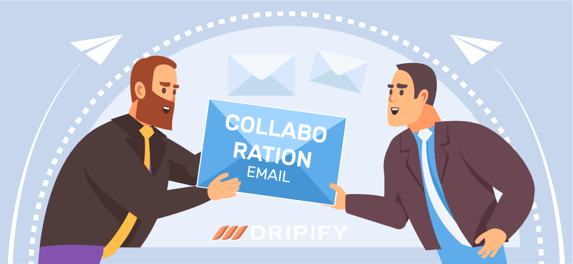 How to Write a Collaboration Email [Templates, Examples and Tips] Dripify