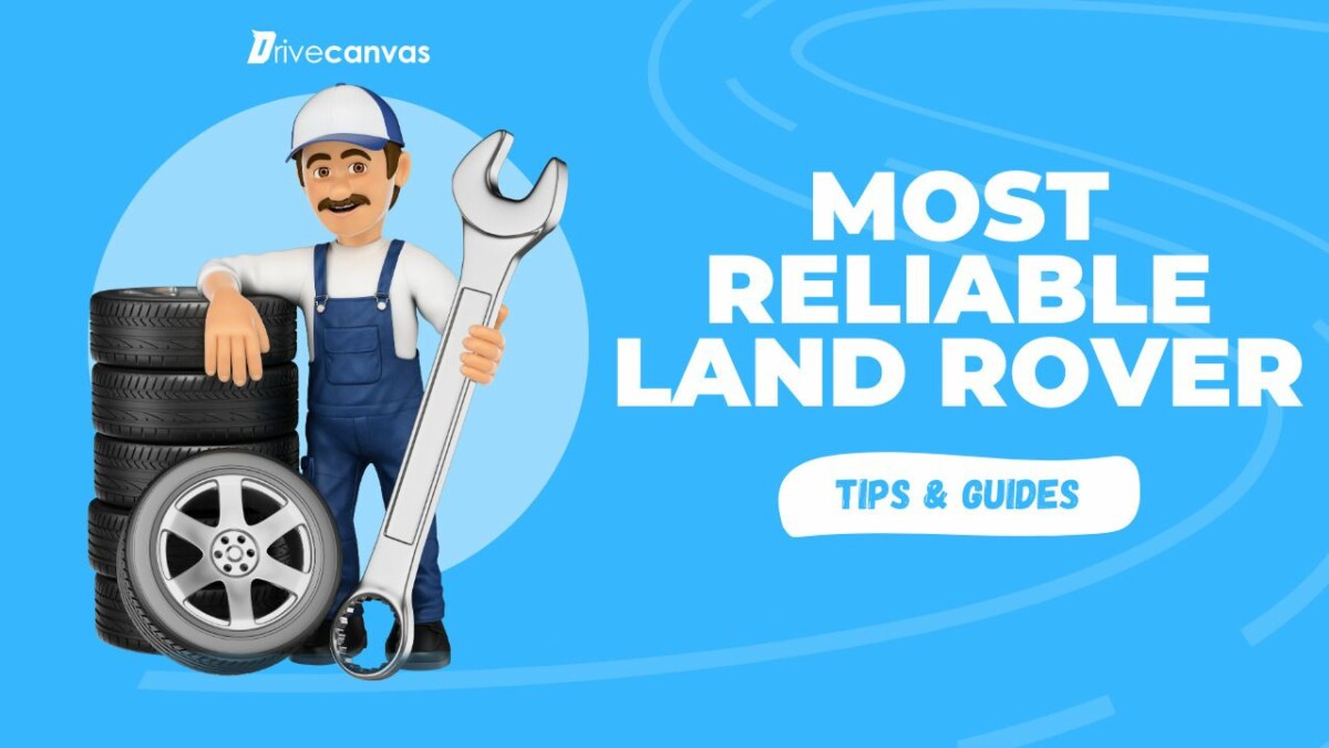 Most Reliable Land Rover Models Ranked