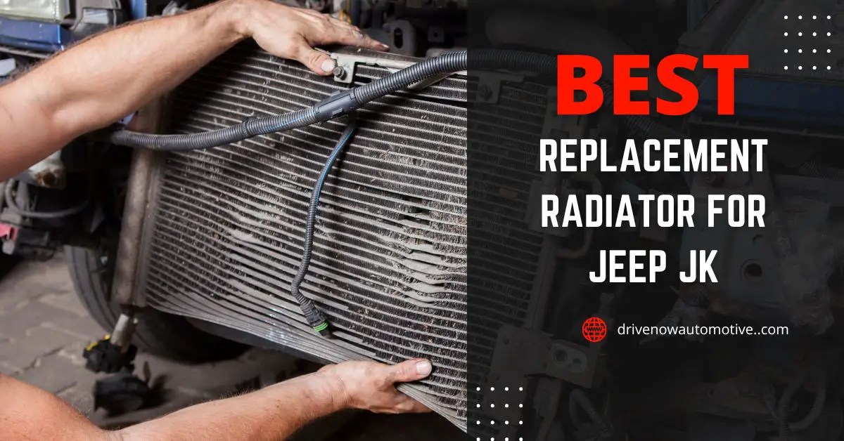 Best Replacement Radiator For Jeep JK 8 Top Picks! » Drive Now Automotive