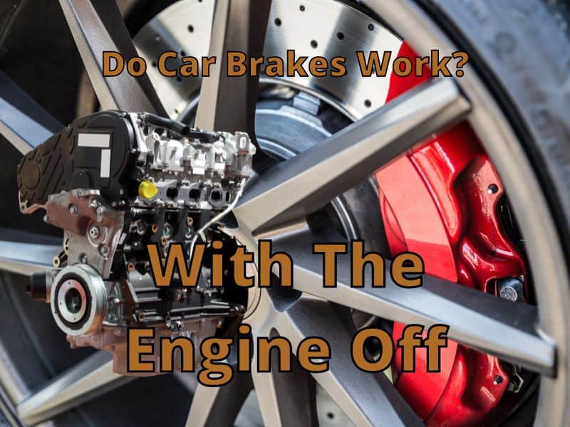 Do Car Brakes Work With The Engine Off? DRIVING LIFE