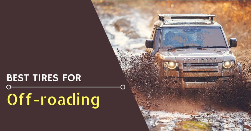 Top 8 Best Off Road Tires of 2024 Review & Buyer’s Guide By Experts