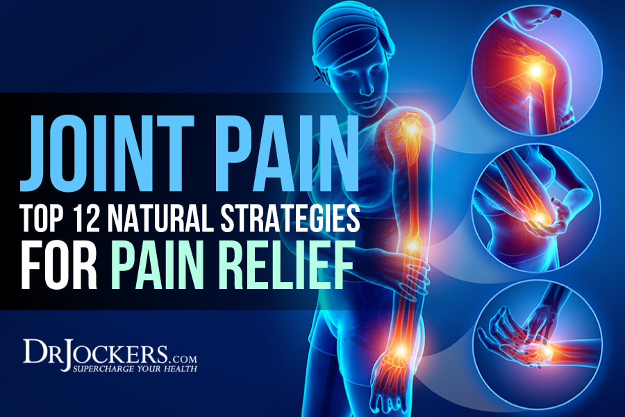 Joint Pain Top 12 Natural Strategies for Pain Relief