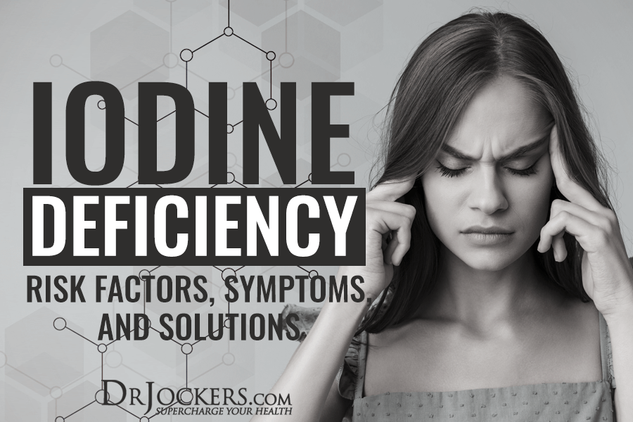 Iodine Deficiency Risk Factors, Symptoms, and Solutions