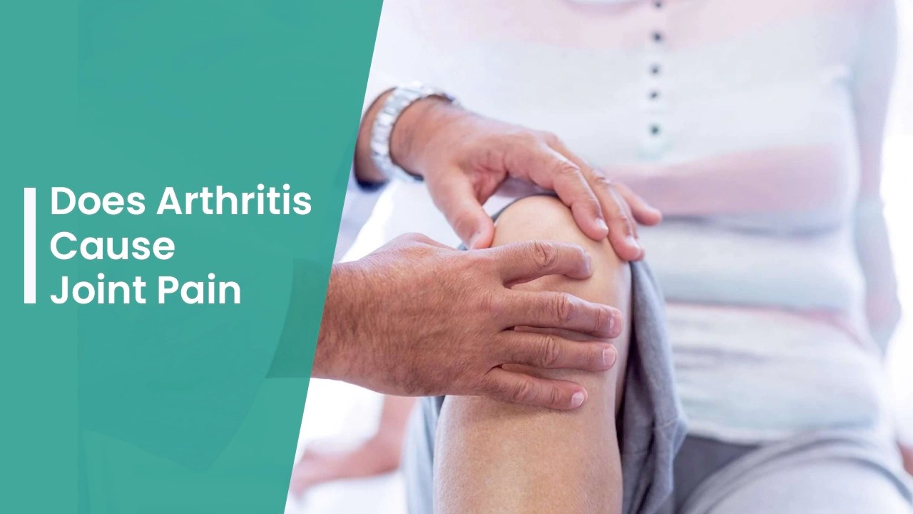 Does Arthritis Cause Joint Pain?